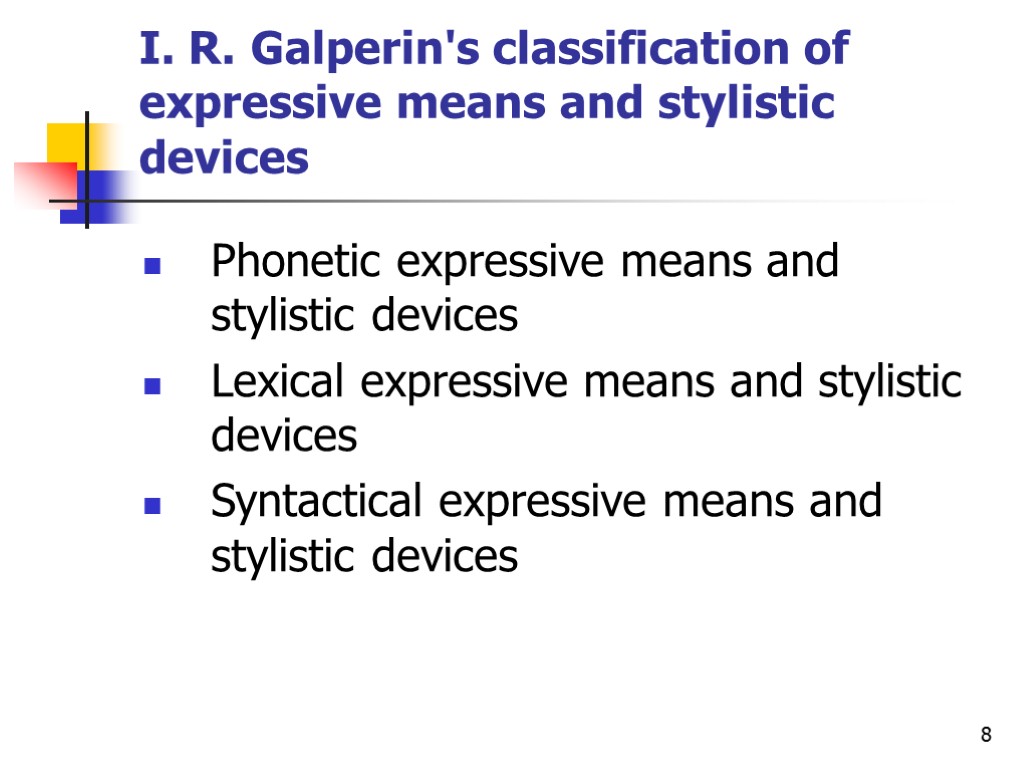 8 I. R. Galperin's classification of expressive means and stylistic devices Phonetic expressive means